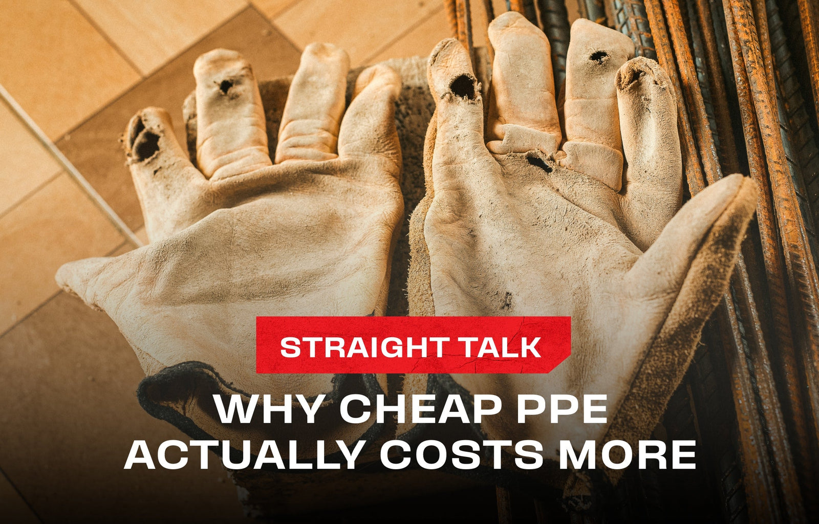 The Real Cost of Cheap PPE: Replacements, Injuries, and Lawsuits