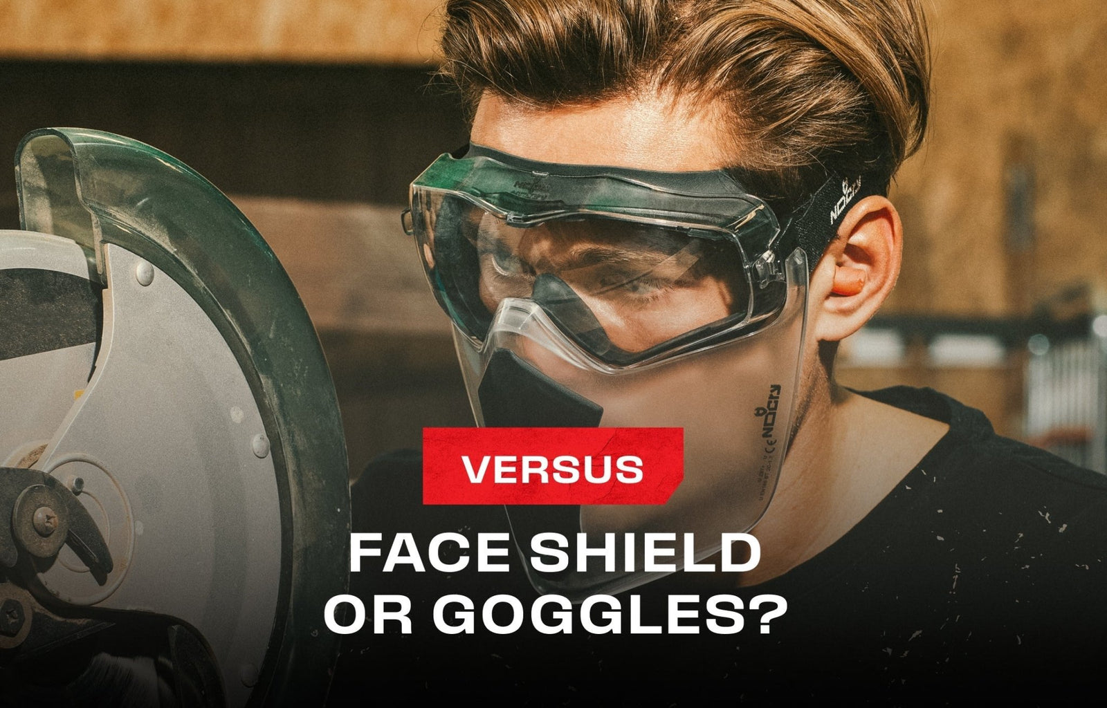 Face Shield vs Goggles: Which One Comes On Top - NoCry