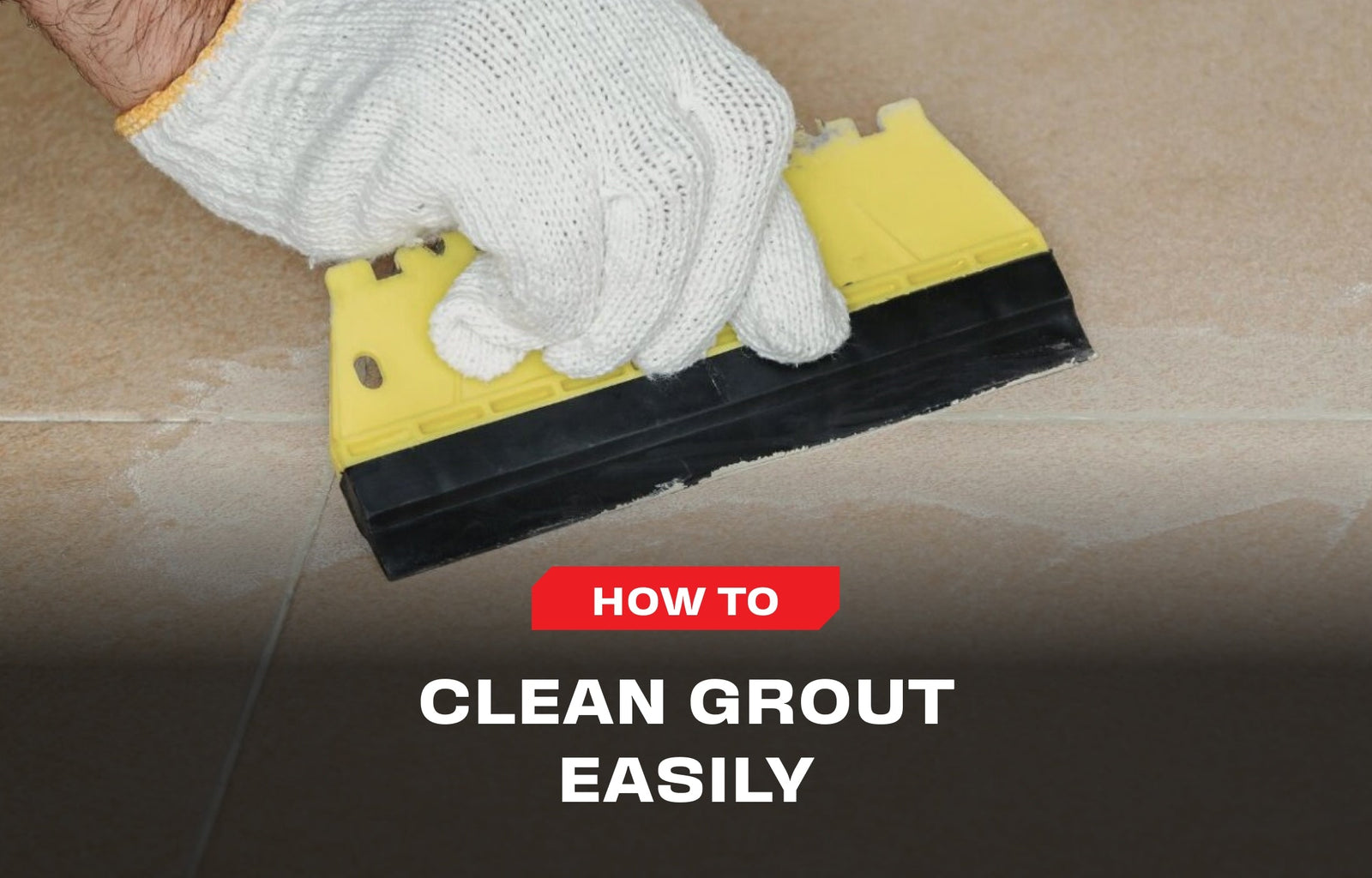 Sick of Scrubbing? Try These Grout Cleaning Hacks Instead - NoCry